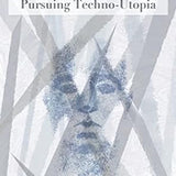 (Book) Critiquing Transhumanism: The Human Cost of Pursuing Techno-Utopia