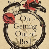 (Book) On Getting Out of Bed: The Burden and Gift of Living