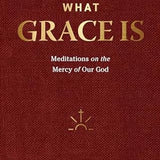 (Book) What Grace Is: Meditations on the Mercy of Our God
