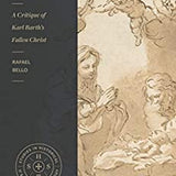 (Book) Sinless Flesh: A Critique of Karl Barth’s Fallen Christ