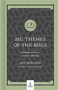 (Book) Big Themes of the Bible: Grasping the Heart of Jesus's Message (Hobbs College Library)