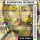(Book) Disruptive Witness: Speaking Truth in a Distracted Age