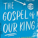 (Book) The Gospel of Our King: Bible | Worldview | and the Mission of Every Christian