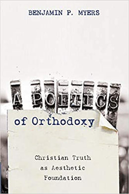 (Book) A Poetics of Orthodoxy: Christian Truth as Aesthetic Foundation
